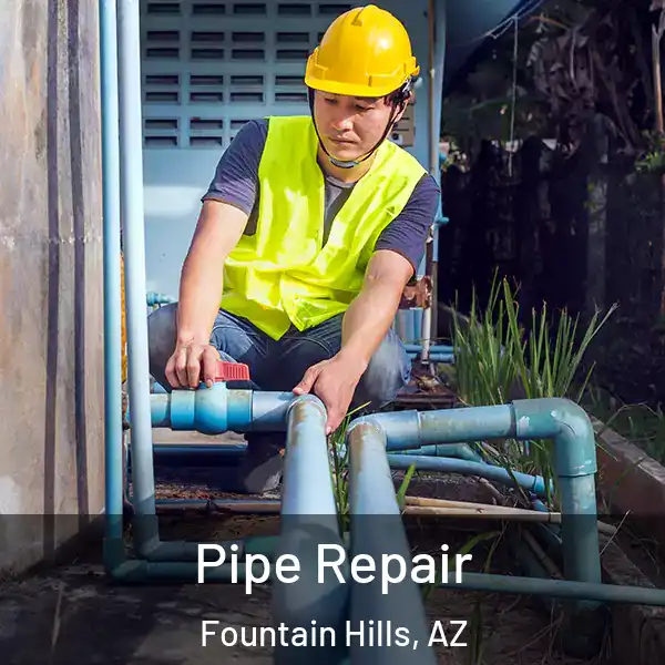  Pipe Repair Fountain Hills, AZ