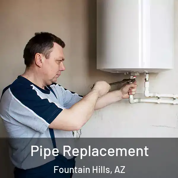 Pipe Replacement Fountain Hills, AZ