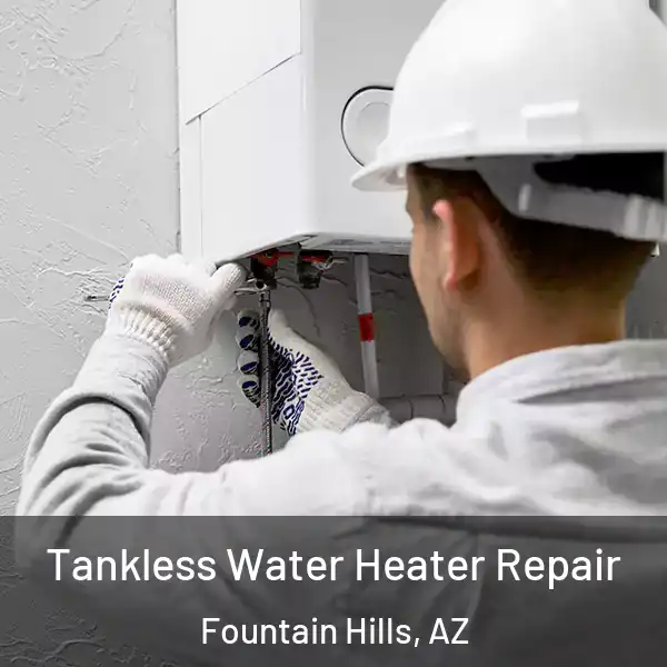  Tankless Water Heater Repair Fountain Hills, AZ