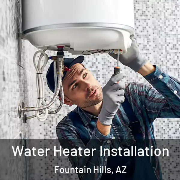  Water Heater Installation Fountain Hills, AZ